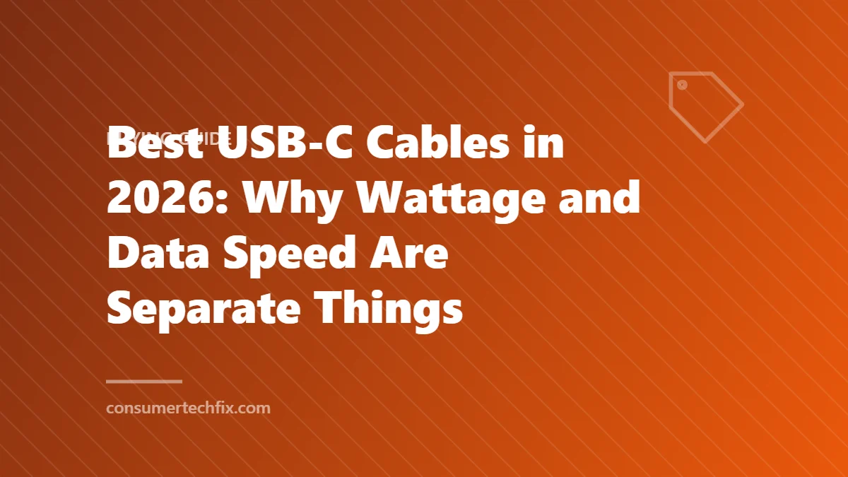 Best USB-C Cables in 2026: Why Wattage and Data Speed Are Separate Things