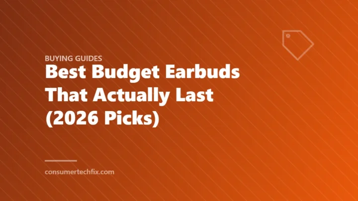 Best Budget Earbuds That Actually Last (2026 Picks)