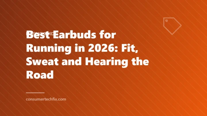 Best Earbuds for Running in 2026: Fit, Sweat and Hearing the Road