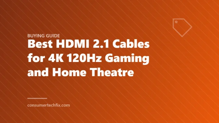 Best HDMI 2.1 Cables for 4K 120Hz Gaming and Home Theatre