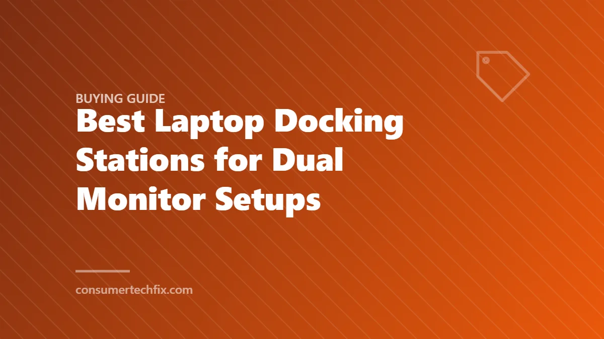 Best Laptop Docking Stations for Dual Monitor Setups