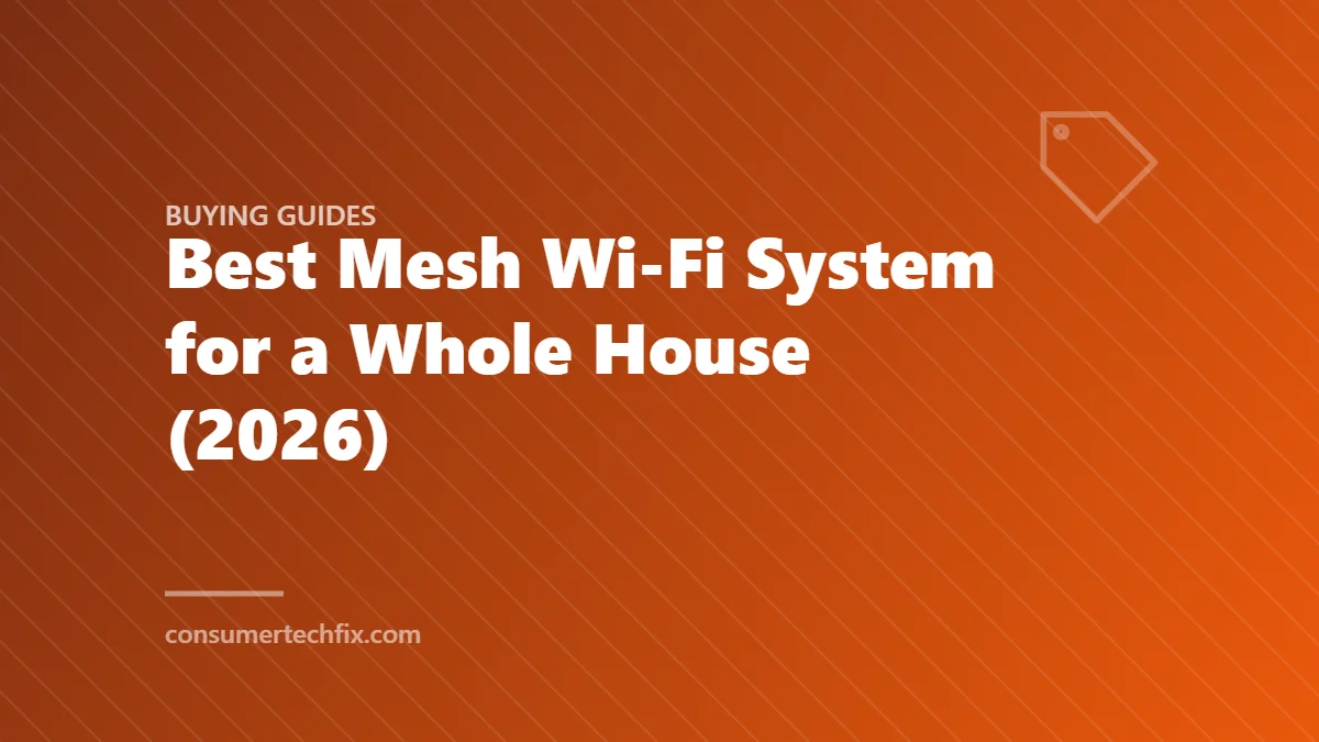 Best Mesh Wi-Fi System for a Whole House (2026)