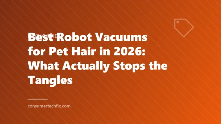 Best Robot Vacuums for Pet Hair in 2026: What Actually Stops the Tangles