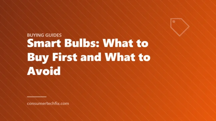 Smart Bulbs: What to Buy First and What to Avoid
