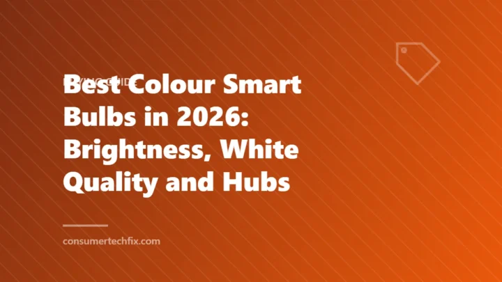 Best Colour Smart Bulbs in 2026: Brightness, White Quality and Hubs
