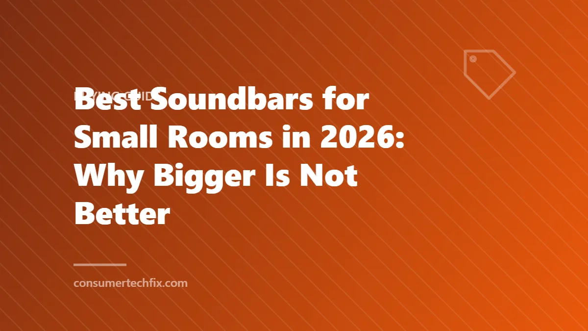 Best Soundbars for Small Rooms in 2026: Why Bigger Is Not Better