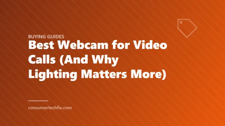 Best Webcam for Video Calls (And Why Lighting Matters More)