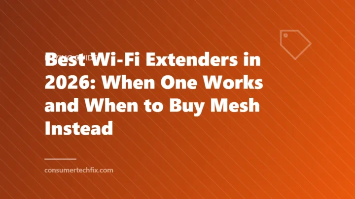Best Wi-Fi Extenders in 2026: When One Works and When to Buy Mesh Instead