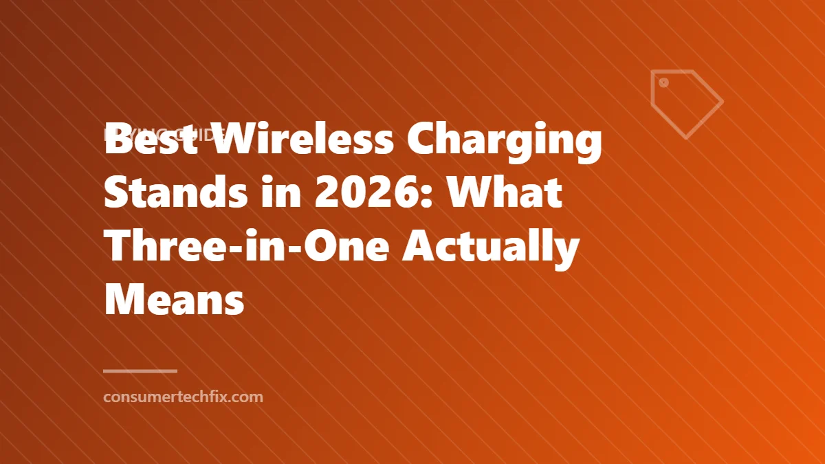 Best Wireless Charging Stands in 2026: What Three-in-One Actually Means