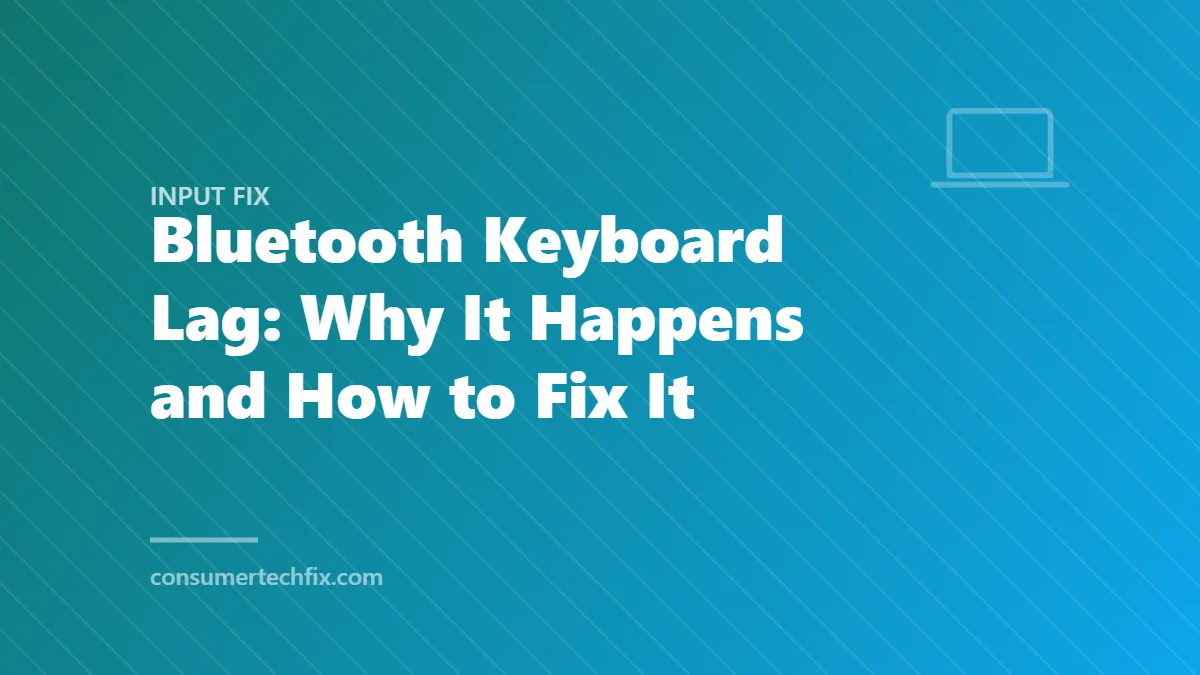 Bluetooth Keyboard Lag: Why It Happens and How to Fix It