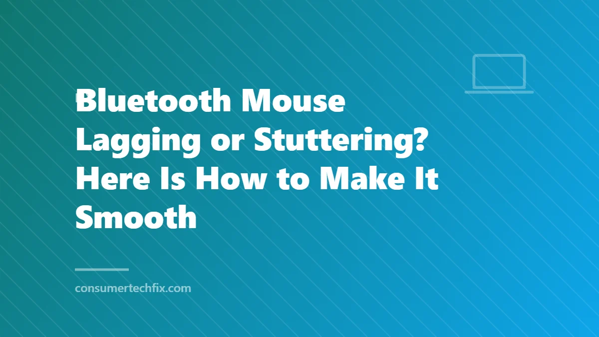 Bluetooth Mouse Lagging or Stuttering? Here Is How to Make It Smooth