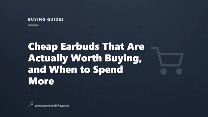 Cheap Earbuds That Are Actually Worth Buying, and When to Spend More