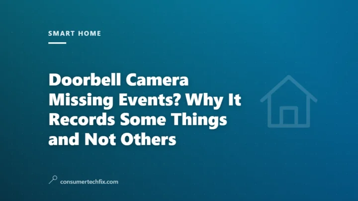 Doorbell Camera Missing Events? Why It Records Some Things and Not Others