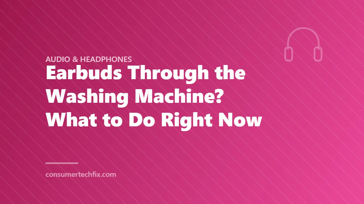 Earbuds Through the Washing Machine? What to Do Right Now