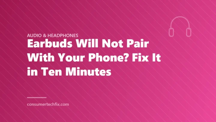 Earbuds Will Not Pair With Your Phone? Fix It in Ten Minutes