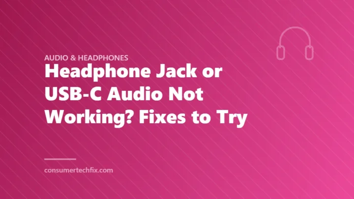 Headphone Jack or USB-C Audio Not Working? Fixes to Try