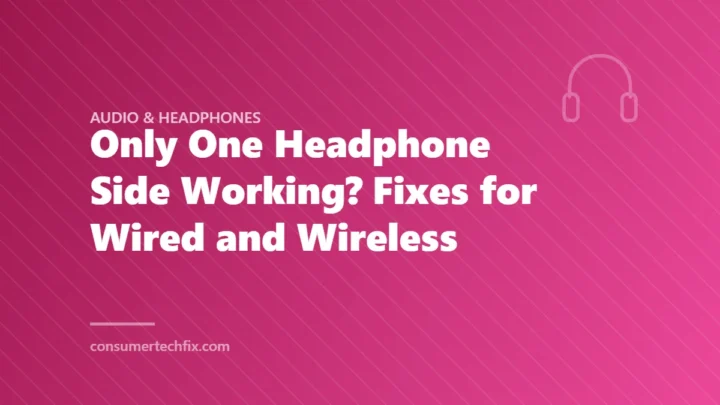 Only One Headphone Side Working? Fixes for Wired and Wireless