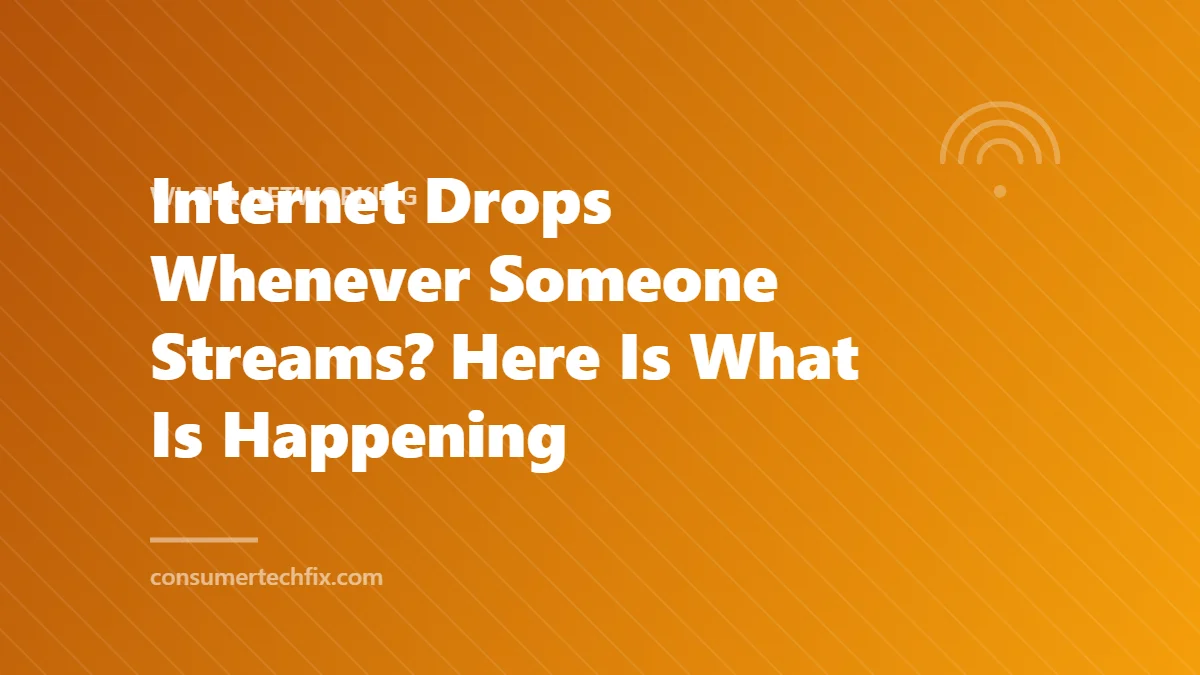 Internet Drops Whenever Someone Streams? Here Is What Is Happening