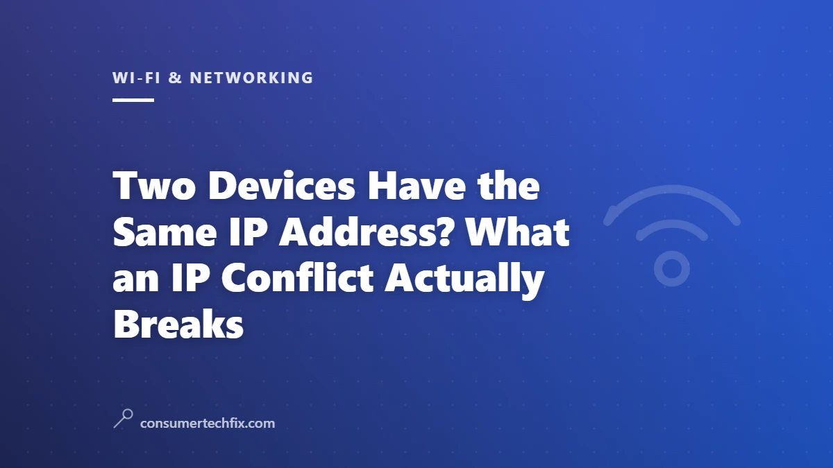 Two Devices Have the Same IP Address? What an IP Conflict Actually Breaks
