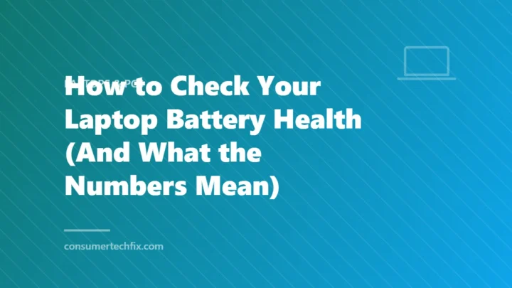 How to Check Your Laptop Battery Health (And What the Numbers Mean)
