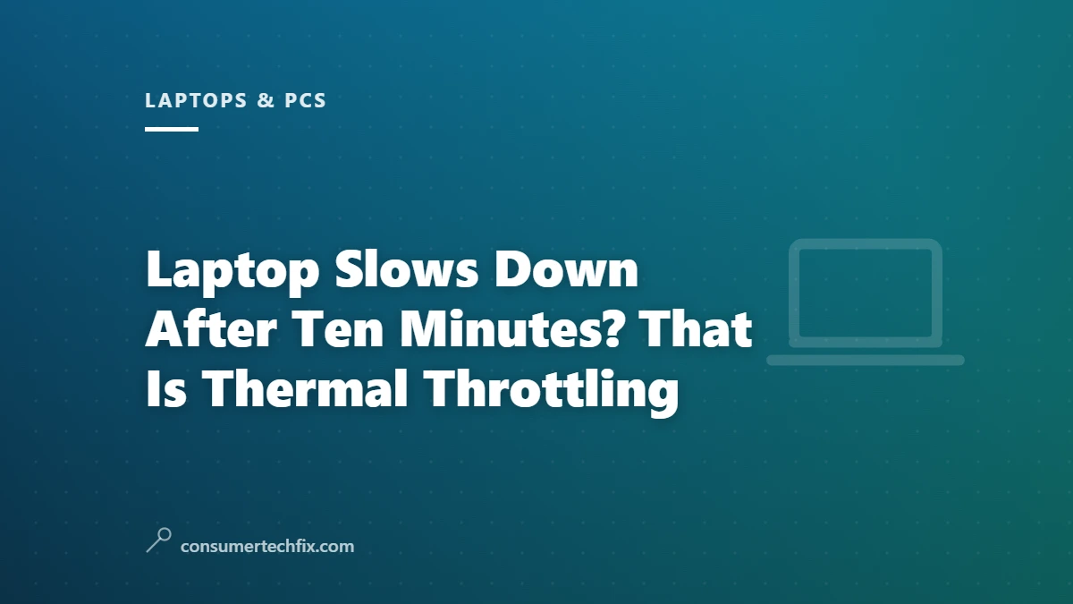 Laptop Slows Down After Ten Minutes? That Is Thermal Throttling