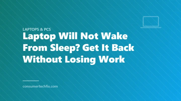 Laptop Will Not Wake From Sleep? Get It Back Without Losing Work