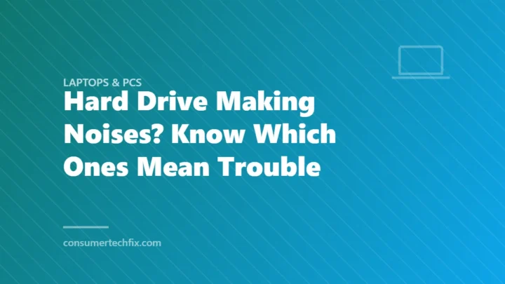 Hard Drive Making Noises? Know Which Ones Mean Trouble
