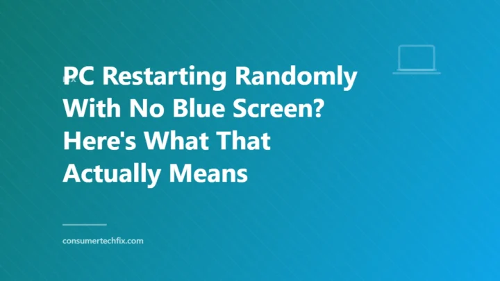 PC Restarting Randomly With No Blue Screen? Here’s What That Actually Means