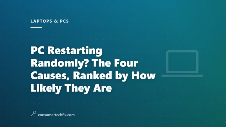 PC Restarting Randomly? The Four Causes, Ranked by How Likely They Are