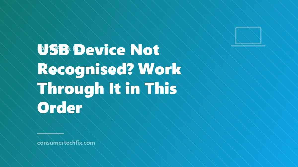 USB Device Not Recognised? Work Through It in This Order