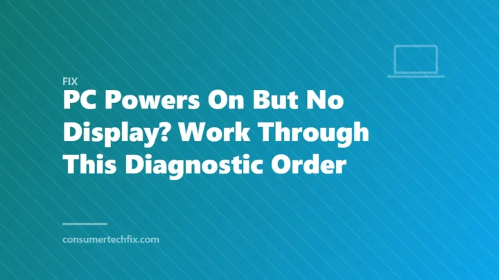 PC Powers On But No Display? Work Through This Diagnostic Order