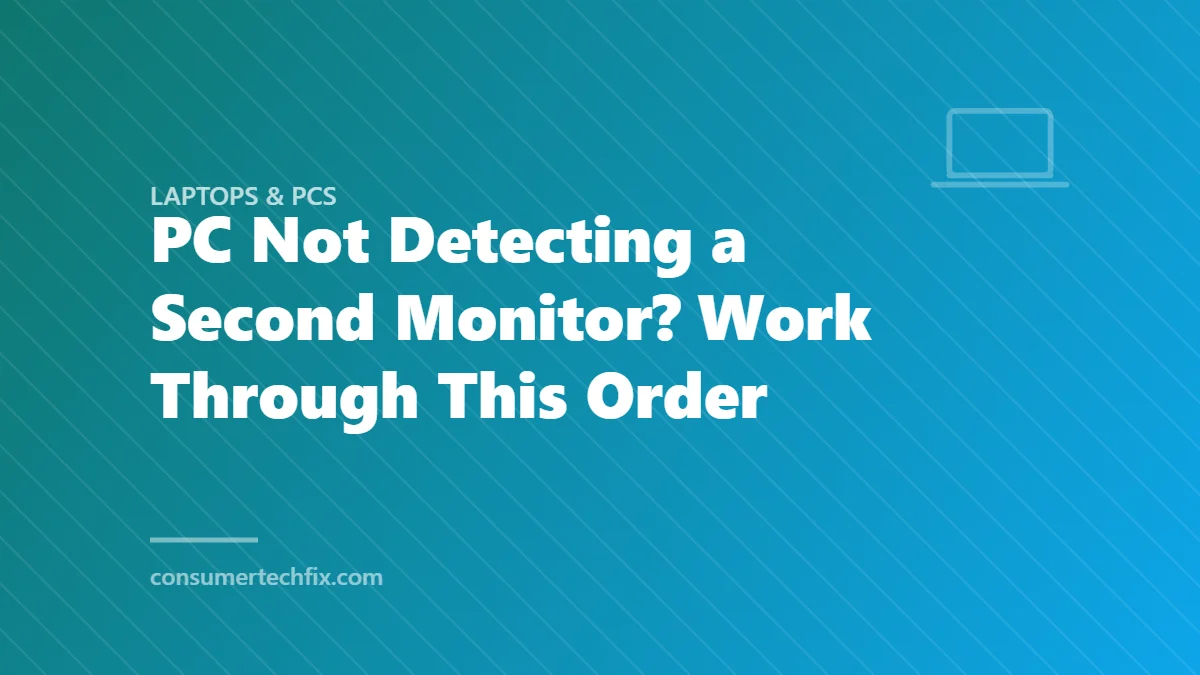 PC Not Detecting a Second Monitor? Work Through This Order