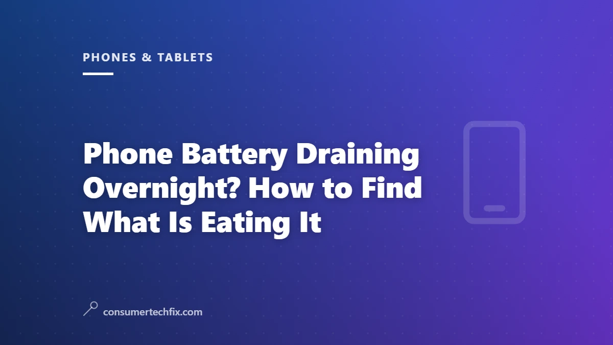 Phone Battery Draining Overnight? How to Find What Is Eating It
