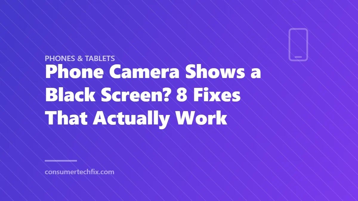Phone Camera Shows a Black Screen? 8 Fixes That Actually Work