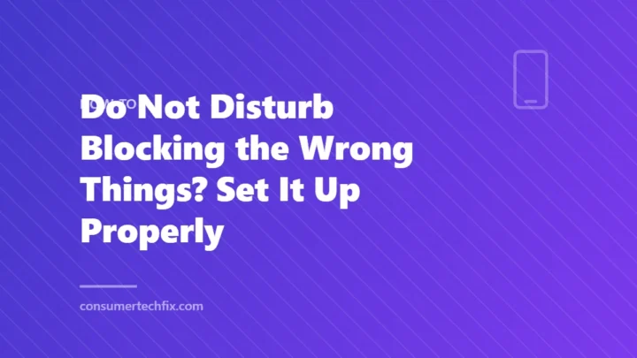 Do Not Disturb Blocking the Wrong Things? Set It Up Properly