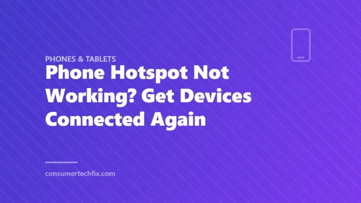 Phone Hotspot Not Working? Get Devices Connected Again
