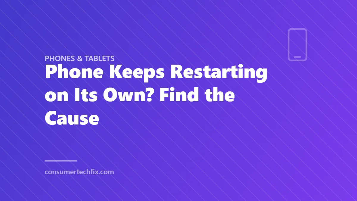 Phone Keeps Restarting on Its Own? Find the Cause