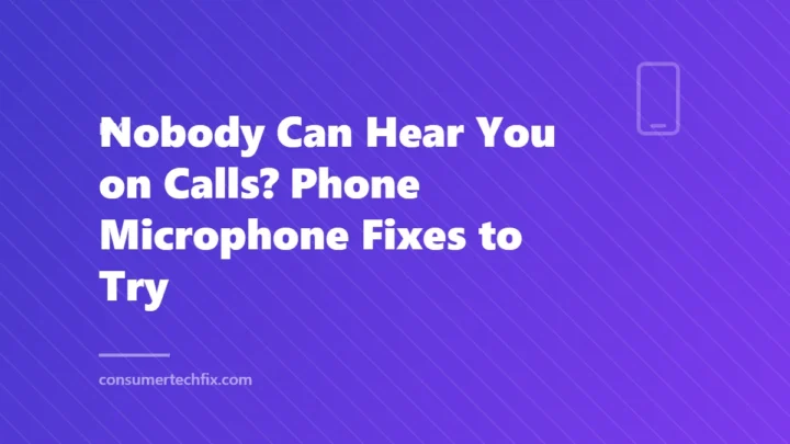 Nobody Can Hear You on Calls? Phone Microphone Fixes to Try