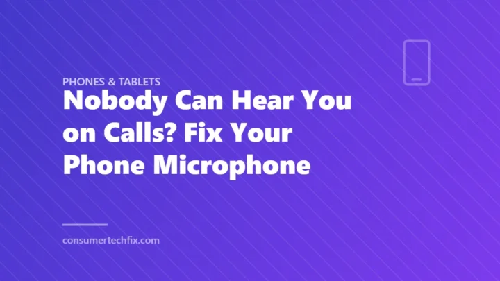 Nobody Can Hear You on Calls? Fix Your Phone Microphone
