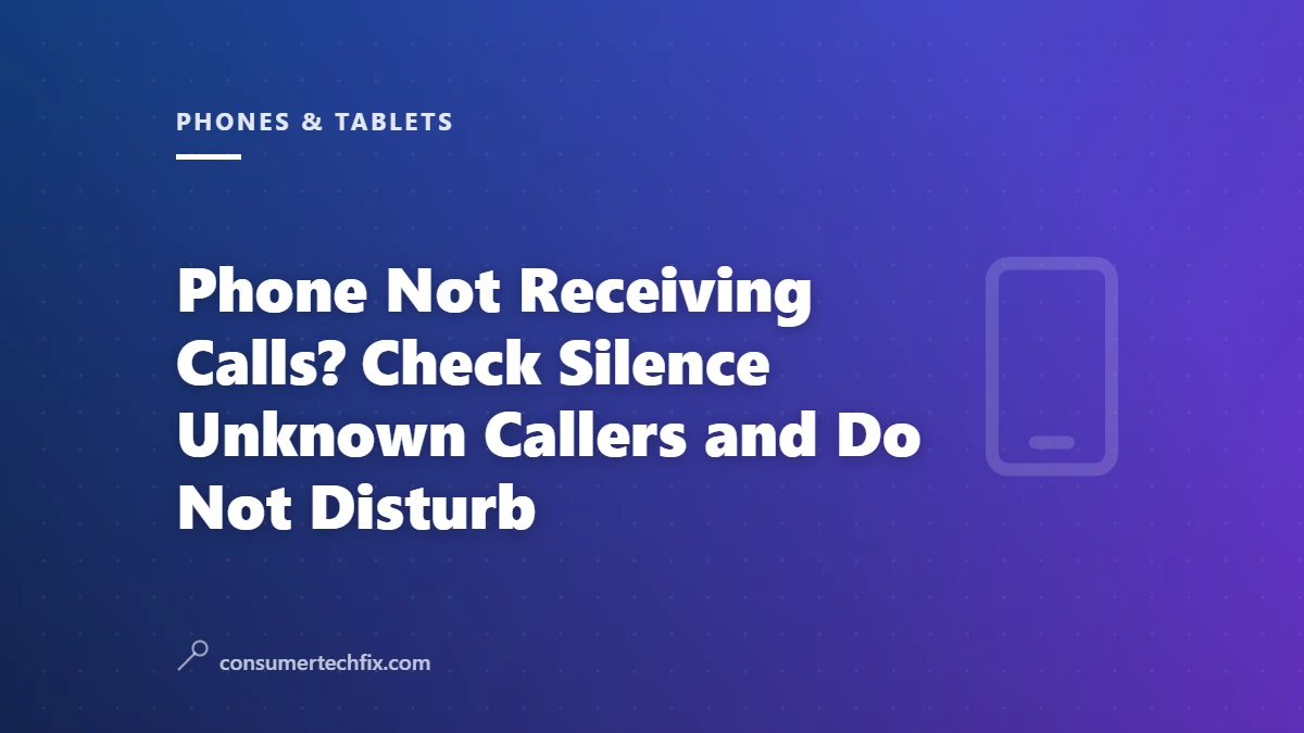 Phone Not Receiving Calls? Check Silence Unknown Callers and Do Not Disturb