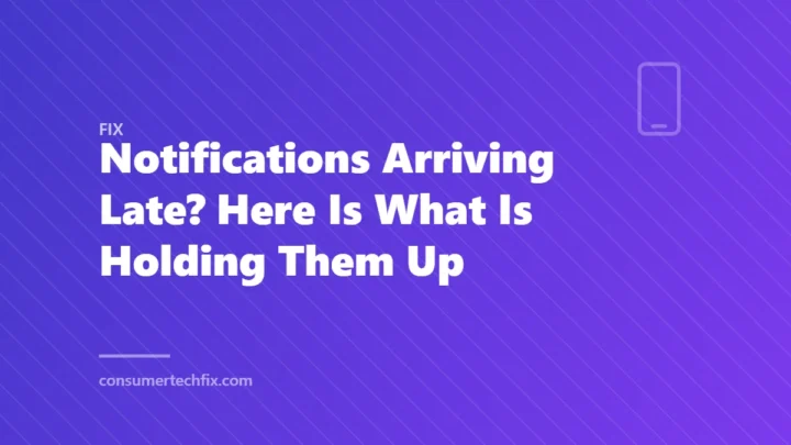 Notifications Arriving Late? Here Is What Is Holding Them Up