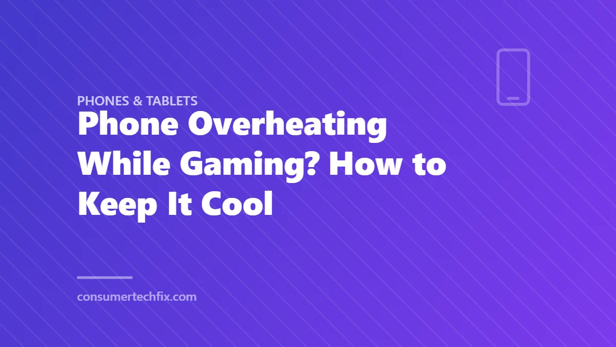 Phone Overheating While Gaming? How to Keep It Cool