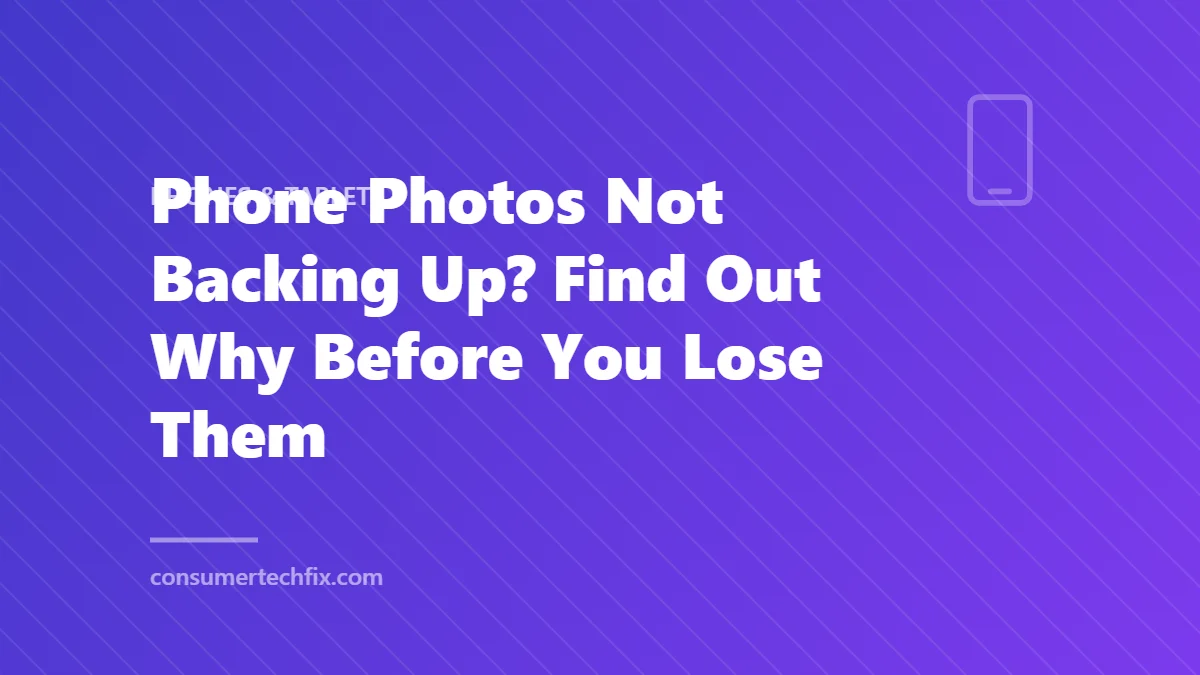 Phone Photos Not Backing Up? Find Out Why Before You Lose Them