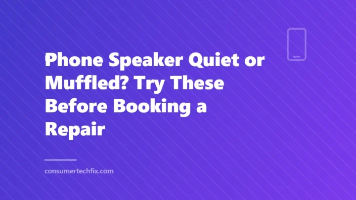 Phone Speaker Quiet or Muffled? Try These Before Booking a Repair