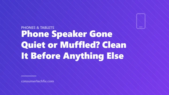 Phone Speaker Gone Quiet or Muffled? Clean It Before Anything Else