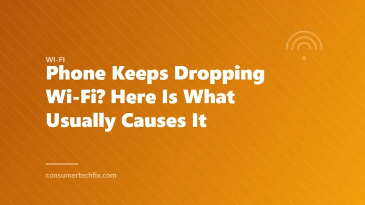 Phone Keeps Dropping Wi-Fi? Here Is What Usually Causes It
