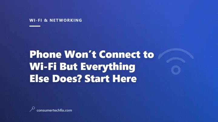Phone Won’t Connect to Wi-Fi But Everything Else Does? Start Here