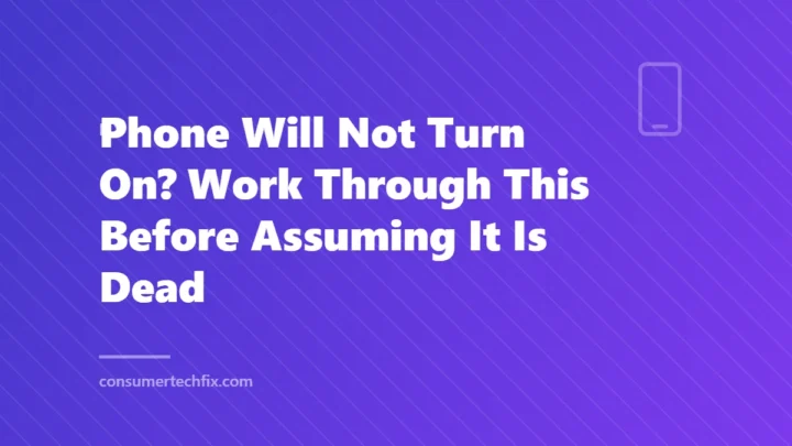 Phone Will Not Turn On? Work Through This Before Assuming It Is Dead