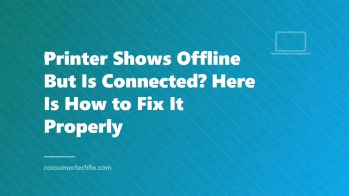 Printer Shows Offline But Is Connected? Here Is How to Fix It Properly
