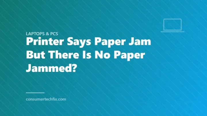 Printer Says Paper Jam But There Is No Paper Jammed?